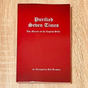 Purified Seven Times: Miracle of the English Bible, by Bill Bradley (2001) *NEW*